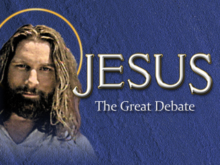 Jesus: The Great Debate