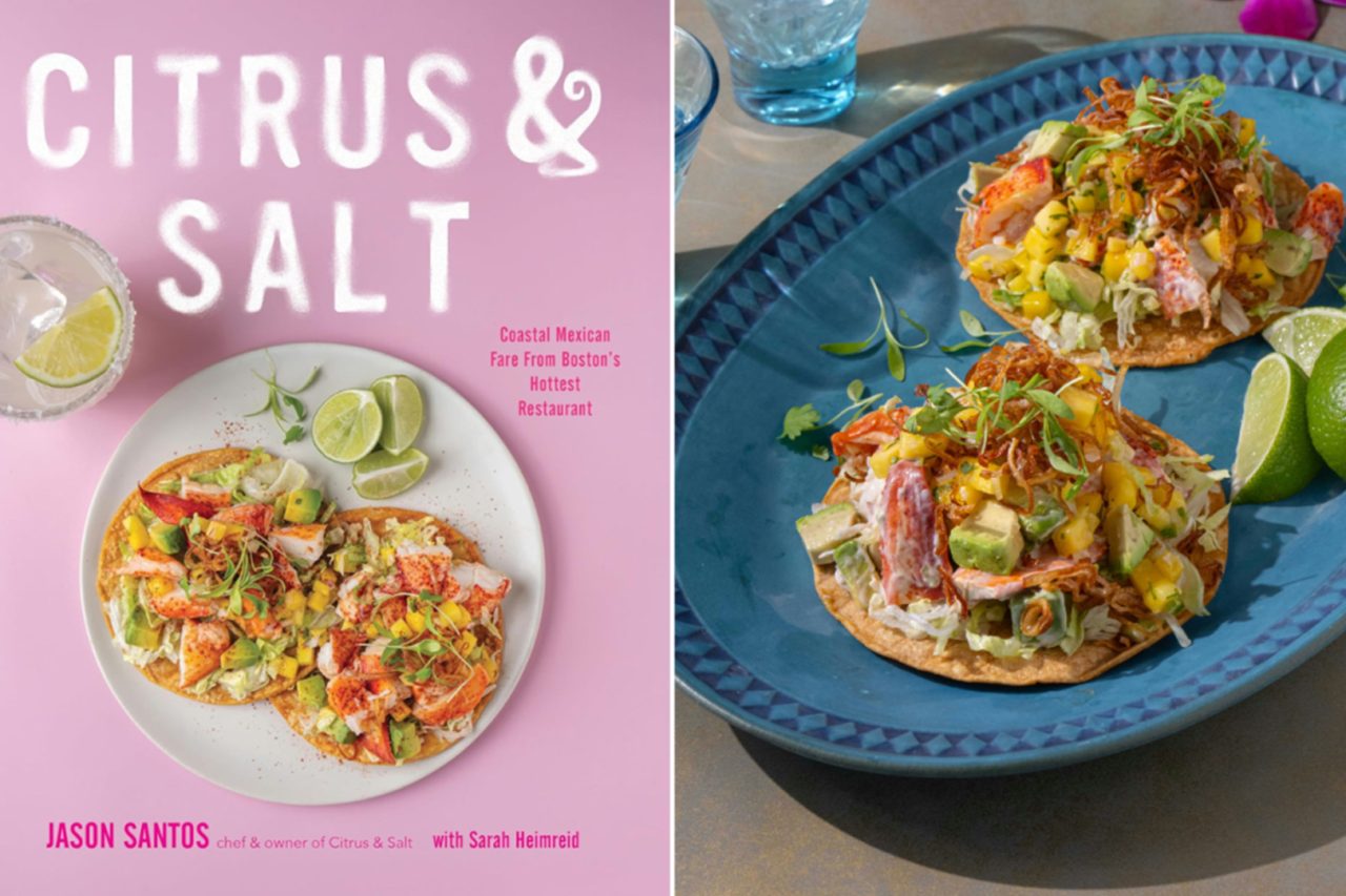 CITRUS & SALT: COASTAL MEXICAN FARE FROM BOSTON’S HOTTEST RESTAURANT” COOKBOOK RELEASED BY CELEBRITY CHEF JASON SANTOS